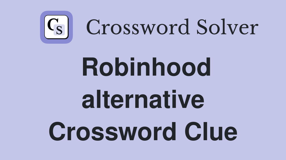 Robinhood alternative Crossword Clue Answers Crossword Solver